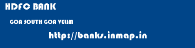 HDFC BANK  GOA SOUTH GOA VELIM   banks information 
